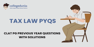 CLAT PG PYQs for Tax Law with Solutions: Practice CLAT PG Previous Year Questions